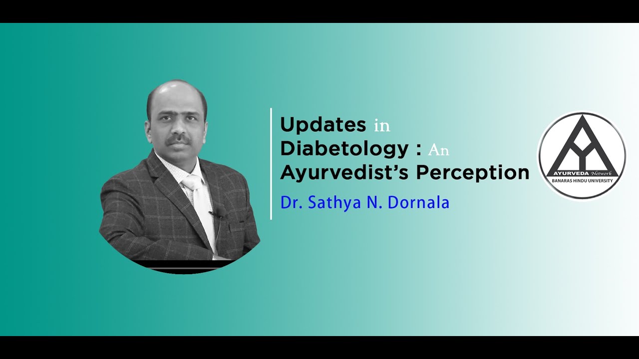 Lecture on 'Updates in Diabetology : An Ayurvedist&rsquo;s Perception' By- Dr. Sathya N. Dornala