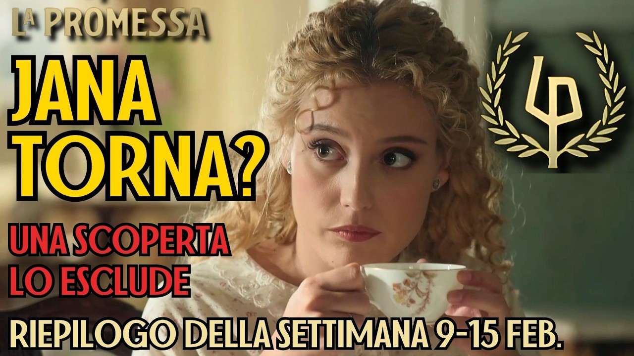 JANA TORNA? LA VERITÀ DEFINITIVA | LA PROMESSA RIEPILOGO DELLA SETTIMANA 9-15 FEBBRAIO