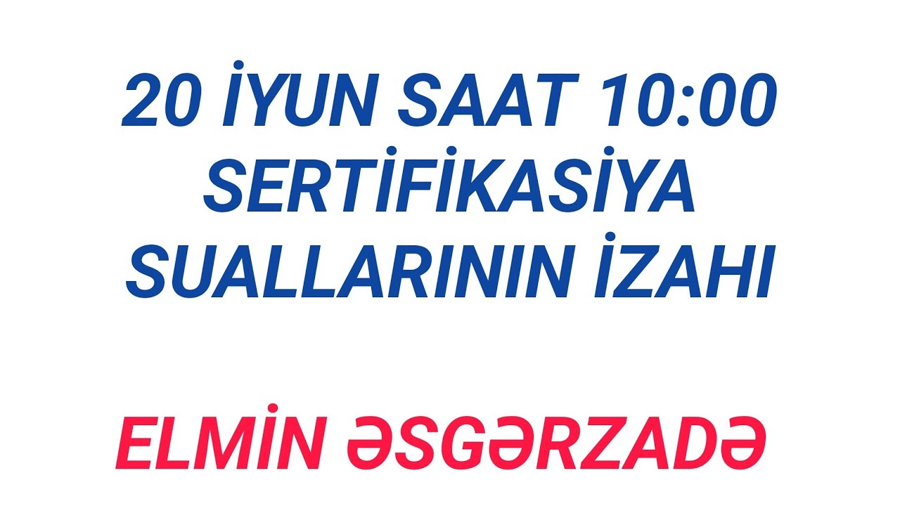 20 İYUN SERTİFİKASİYA SUALLARININ İZAHI  |  İBTİDAİ RİYAZİYYAT | ELMİN ƏSGƏRZADƏ (Bəyən və paylaş)