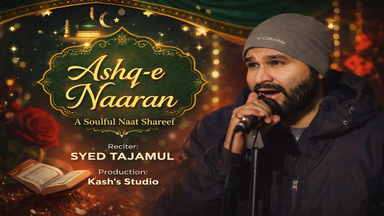 Ashq Naaran Kashmiri Naat | Syed Tajamul 