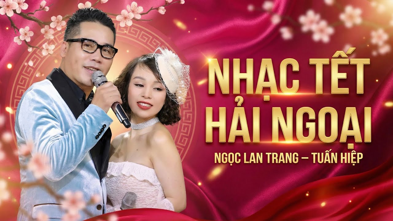NHẠC TẾT HẢI NGOẠI - NGỌC LAN TRANG & TUẤN HIỆP || Liên Khúc Nhạc Hải Ngoại Hay Nhất