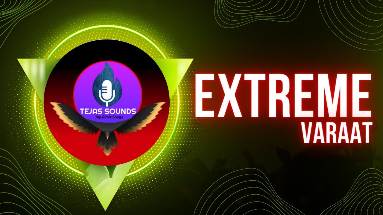 Extream Varaat Mashup MIX By TEJASSOUNDS.....