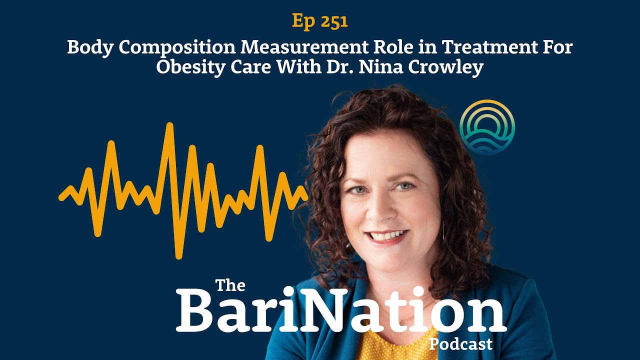 Body Composition Measurement Role in Treatment For Obesity Care With Dr. Nina Crowley | Ep 251