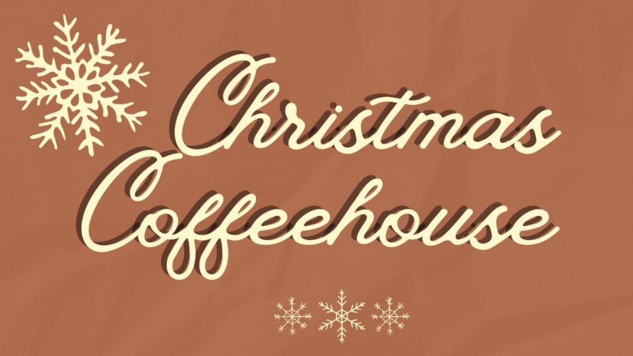 Christmas Coffeehouse | Saturday, December 13, 2025
