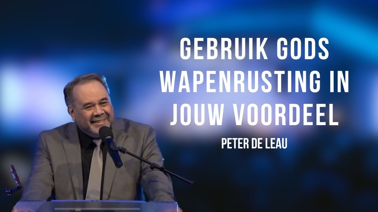 Gebruik Gods Wapenrusting in jouw voordeel | Peter de Leau