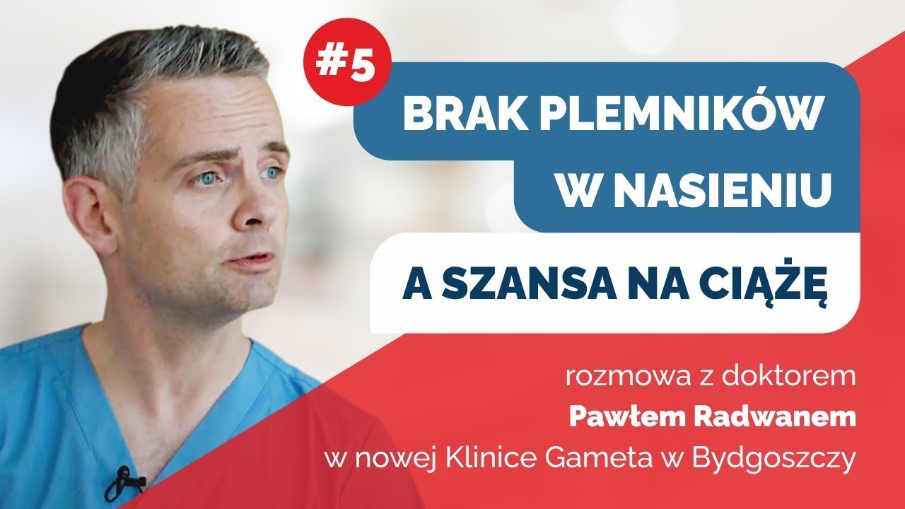 Brak plemnik&oacute;w w nasieniu (azoospermia) a szansa na ciążę - Rozmowa z dr Pawłem Radwanem
