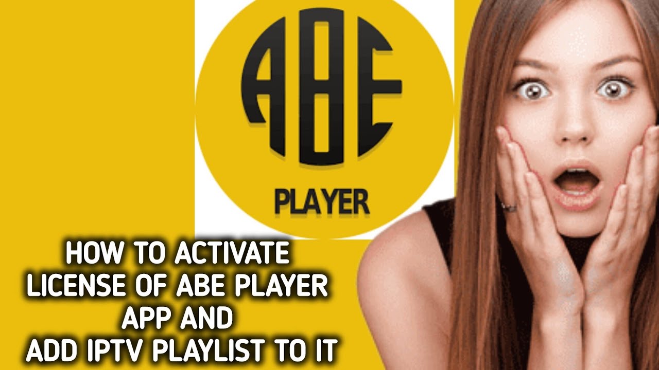 How to Activate license of Abe Player App and Add IPTV Playlist to it