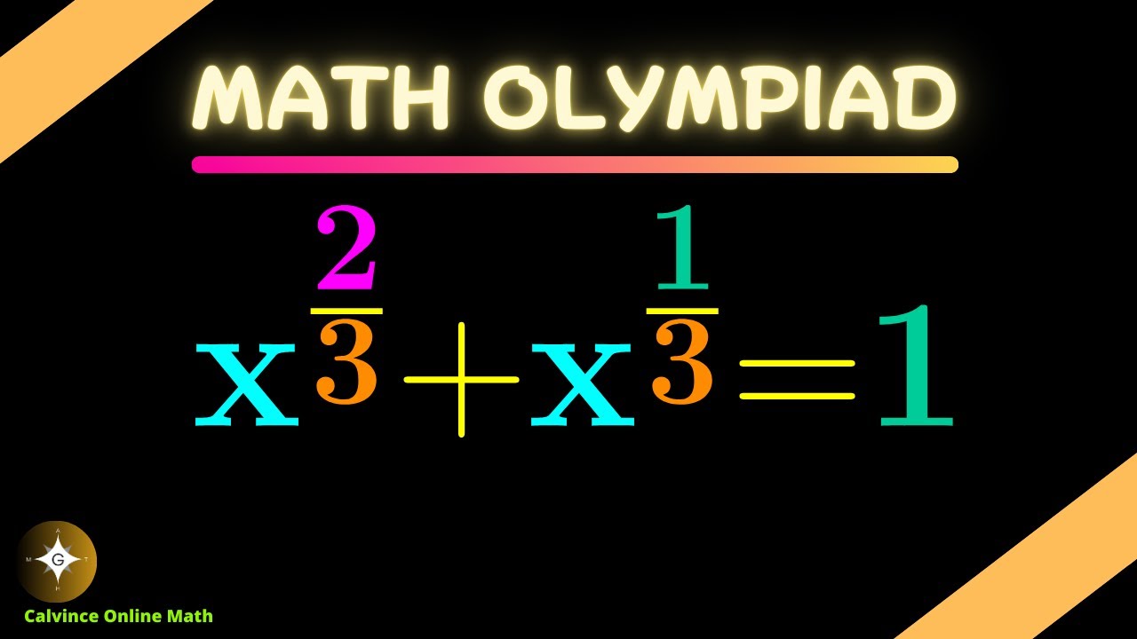 Math Olympiad | How to Solve the Math Olympiad Problem: \( x^{2/3} + x^{1/3} = 1 \)