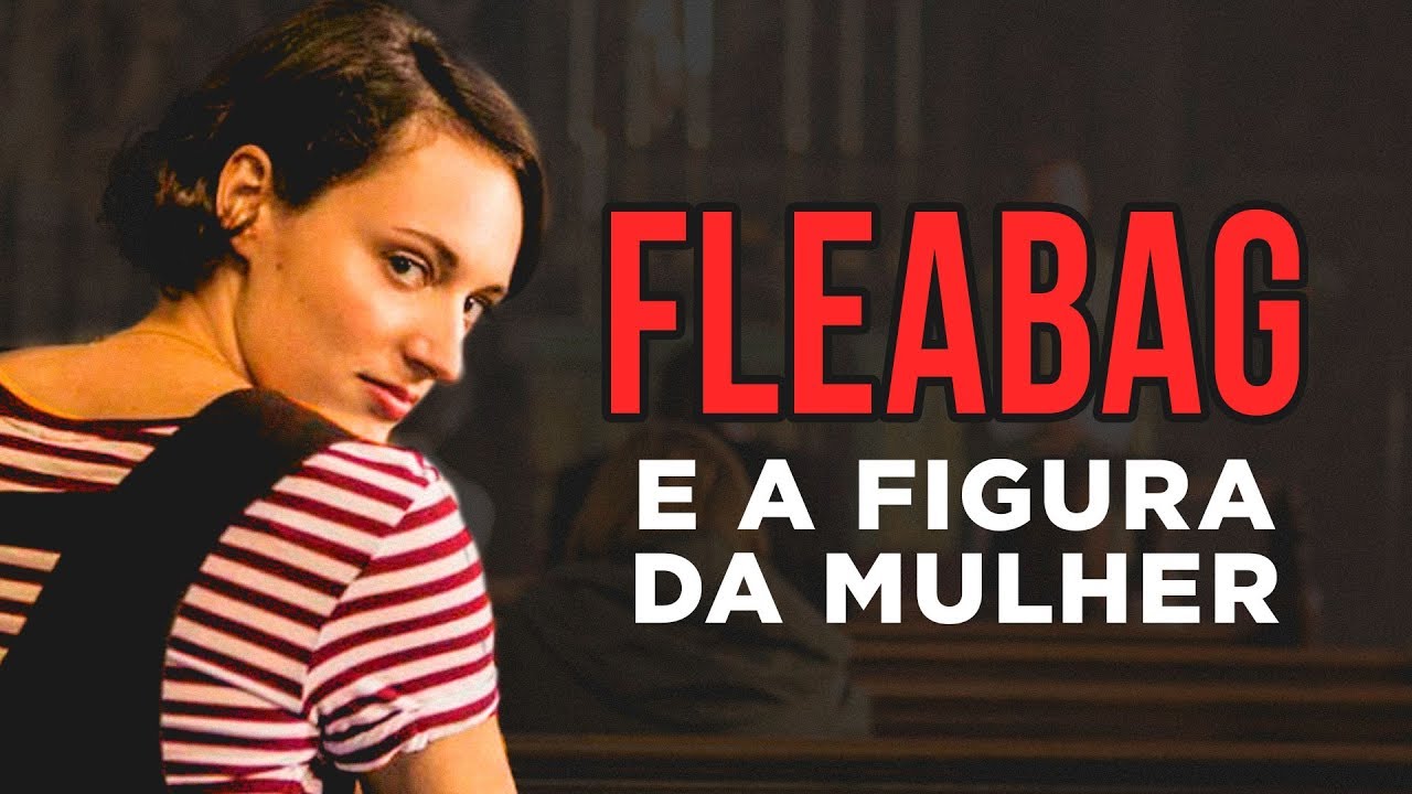 Fleabag e a Representa&ccedil;&atilde;o Feminina na TV