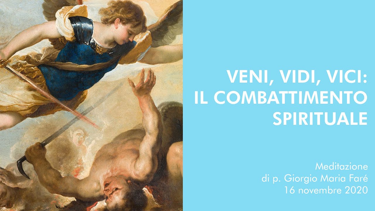VENI, VIDI, VICI: il combattimento spirituale - p.Giorgio Maria Faré