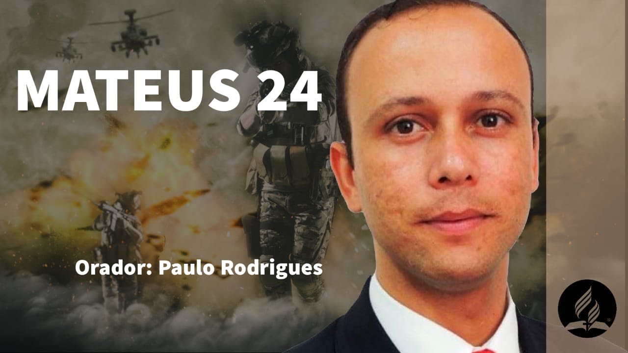Mateus 24 | Paulo Rodrigues | S&aacute;bado 29/01/2022 | #iasdsmp