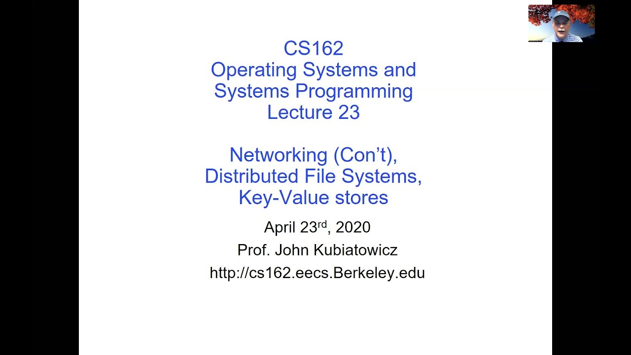 CS162 Lecture 23 (4/23/2020): Networking (Con't), Distributed File Systems, Key-Value Stores