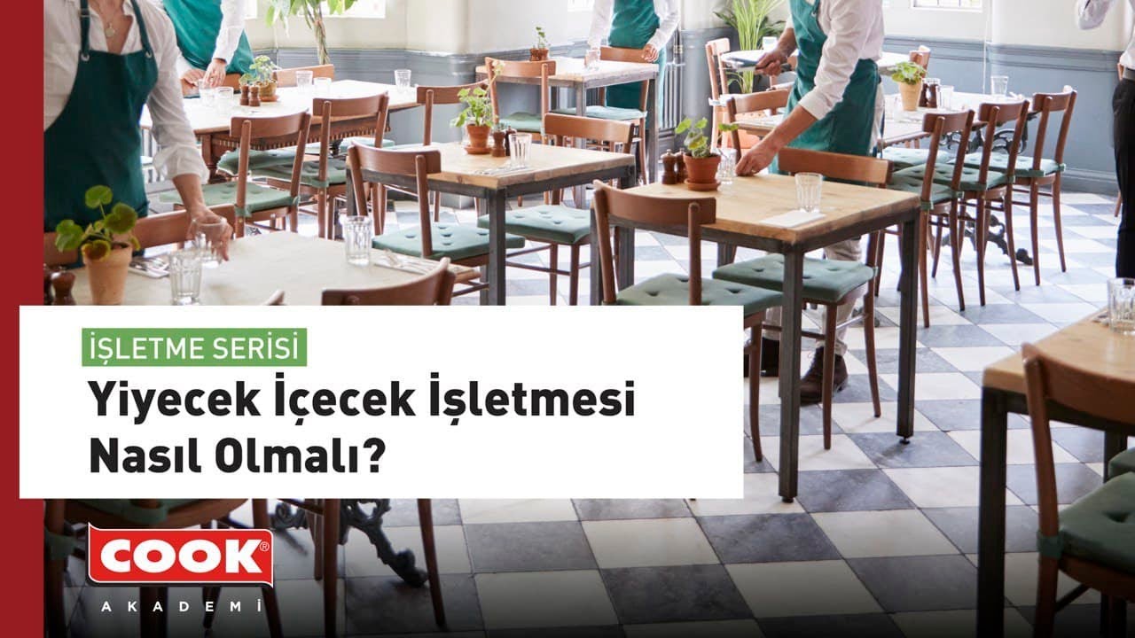 Yiyecek İçecek İşletmesi Nasıl Olmalı? | COOK Akademi | İşletme Serisi Bölüm 1