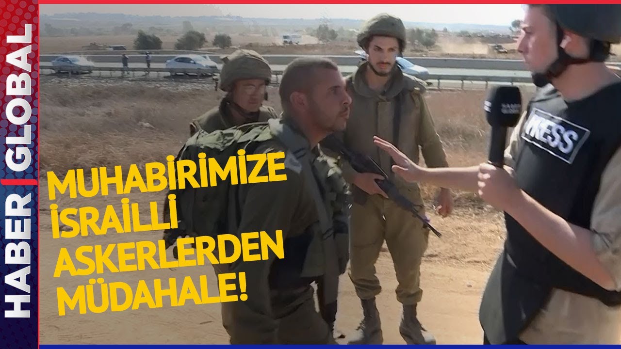 İsrailli Askerlerden Haber Global Muhabirine Müdahale!