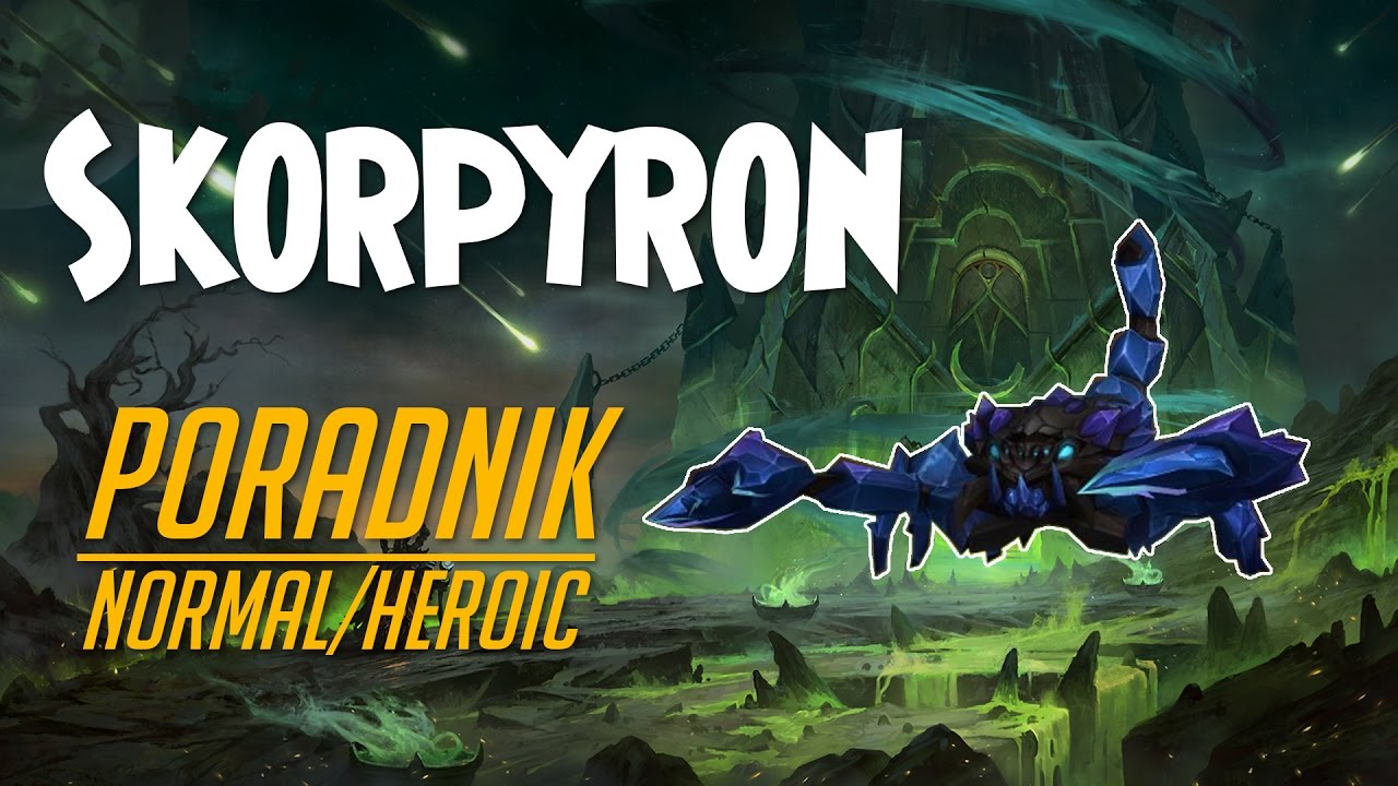 Skorpyron Normal/Heroic - Poradnik do Nighthold Raid (Legion)