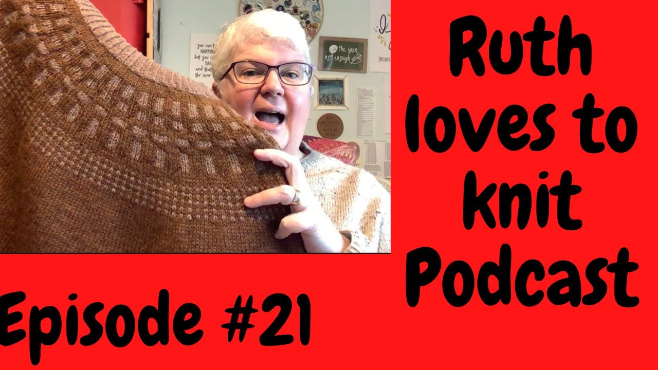 Episode #21. All the knitting, all the nattering and a wee thank you thrown in too.