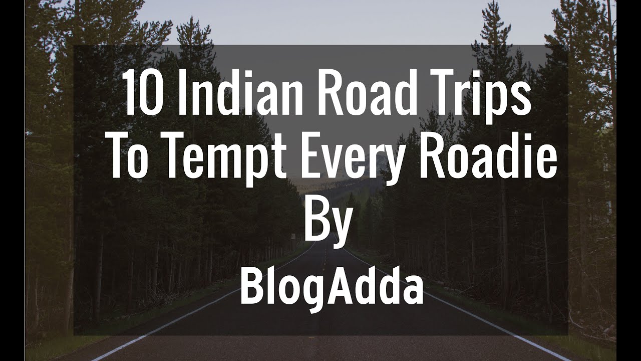 10 Indian Road Trips To Tempt Every Roadie