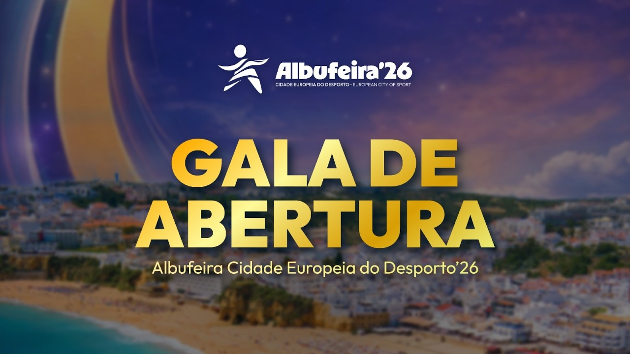 GALA DE ABERTURA - Albufeira Cidade Europeia do Desporto '26