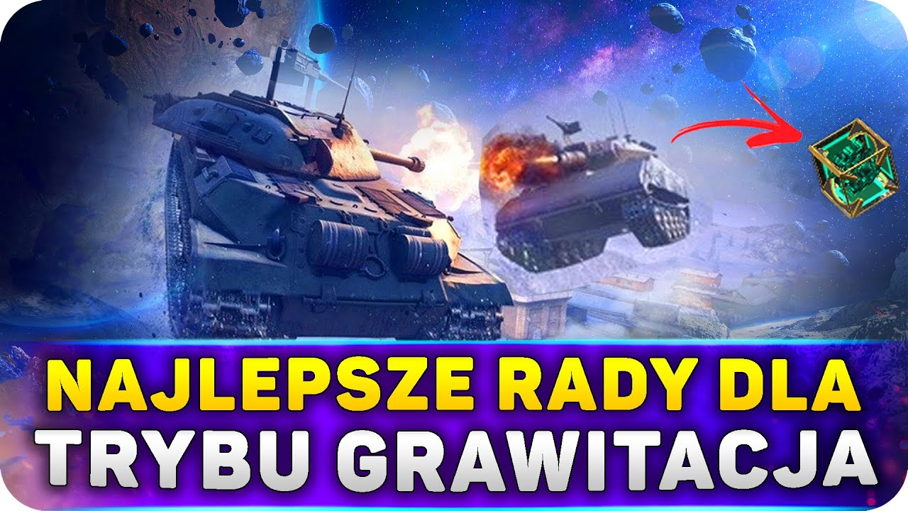 Najlepsze rady dla trybu Grawitacja | WoT Blitz