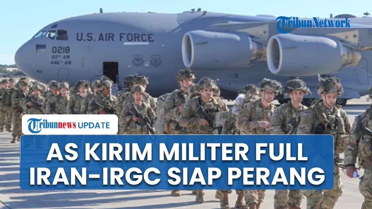 Rangkuman Konflik AS-Iran: Teheran dan IRGC Ancang-ancang Perang, Trump Kirim Militer Penuh
