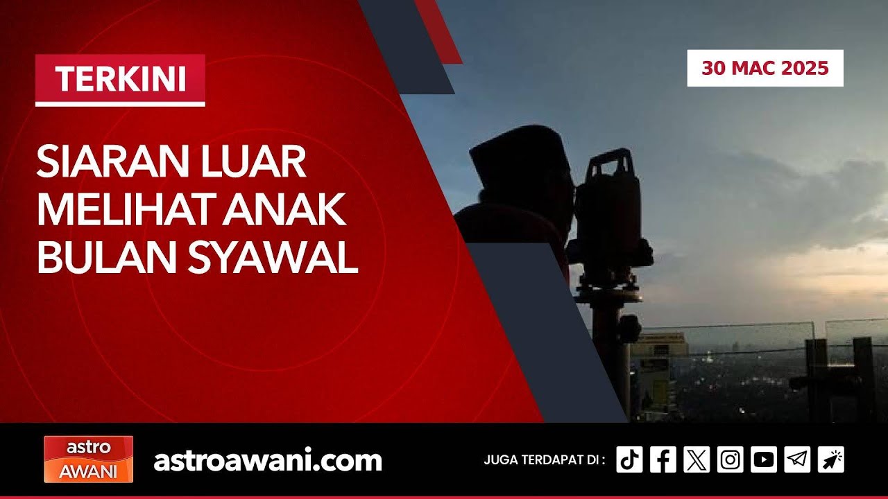 [LANGSUNG] Siaran luar melihat anak bulan Syawal | 30 Mac 2025