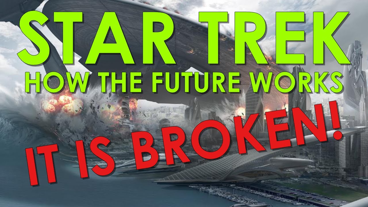 The Star Trek Universe is Broken - How Star Trek's Future Works, Part 4