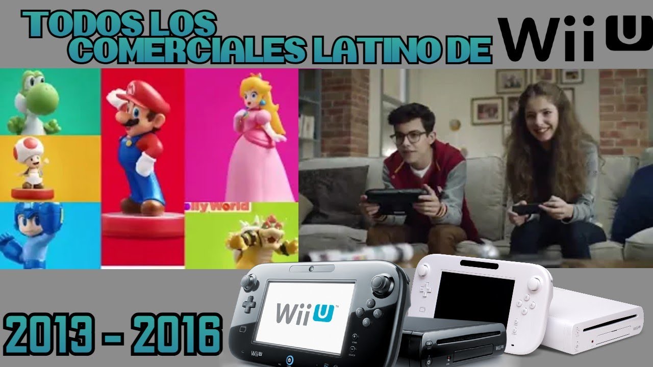 TODOS LOS COMERCIALES LATINOS DE LA WII U (2013 - 2016)