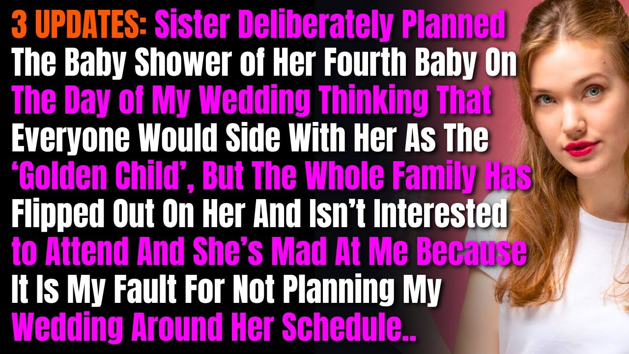 3 UPDATES: Sister Deliberately Planned The Baby Shower of Her Fourth Baby On The Day of My Wedding..