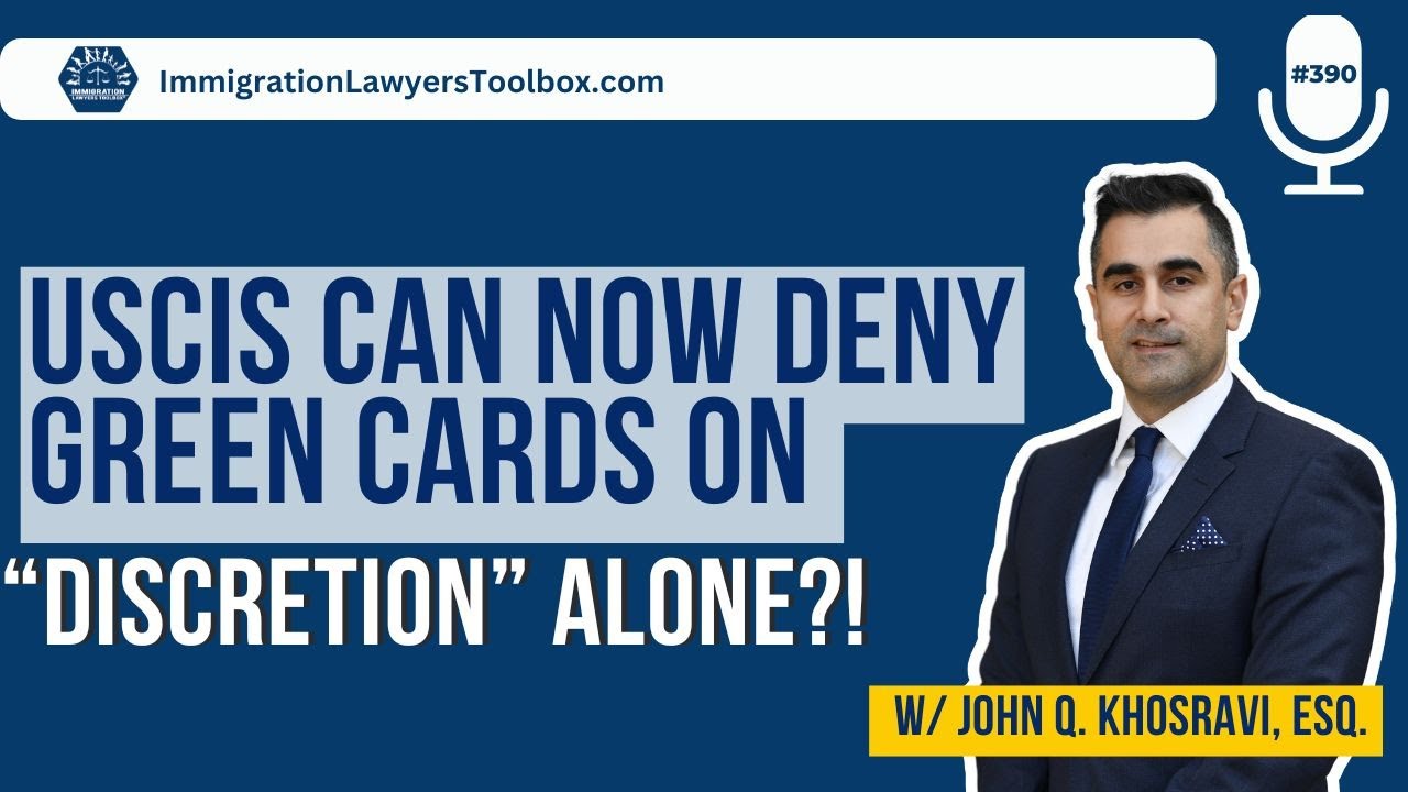 USCIS Can Now Deny Green Cards on &ldquo;Discretion&rdquo; Alone?!
