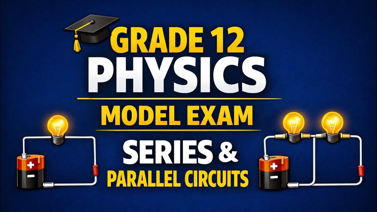 Grade 12 model exam |parallel and series circuit