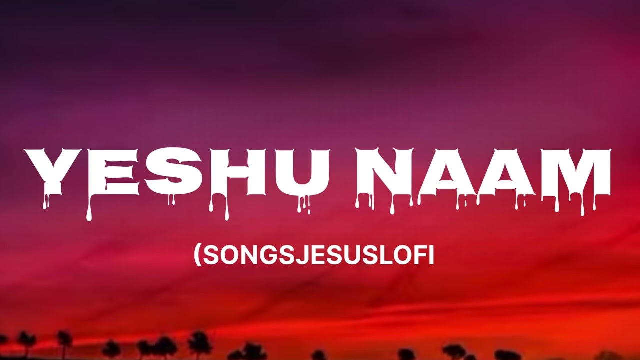 Yeshu naam  || lofi Jesus songs #lofimusic #lofimusic 
