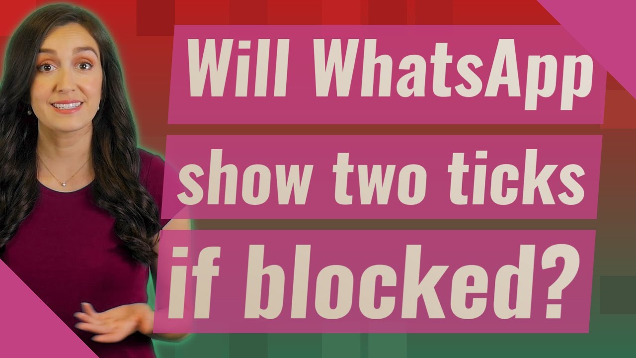 Will WhatsApp show two ticks if blocked?