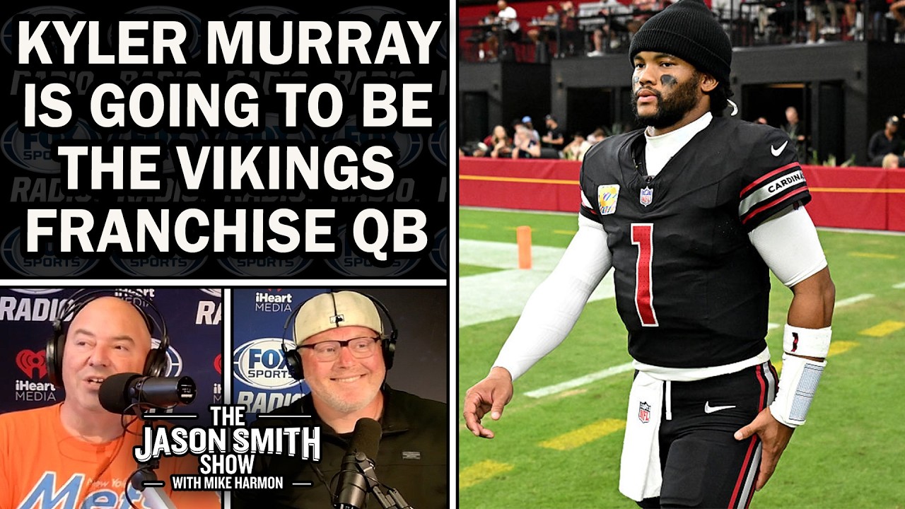 THE JASON SMITH SHOW WITH MIKE HARMON says Kyler Murray is the Vikings Franchise QB for FUTURE 🔥