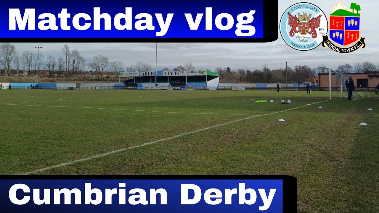 Cumbrian Derby | Carlisle City VS Kendal Town Fc