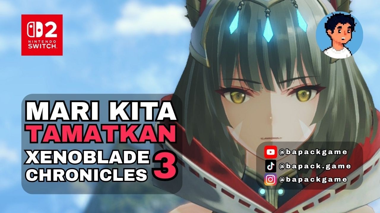 Xenoblade Chronicles 3 Indonesia Hari Ini Kita Tamatkan Game Ini