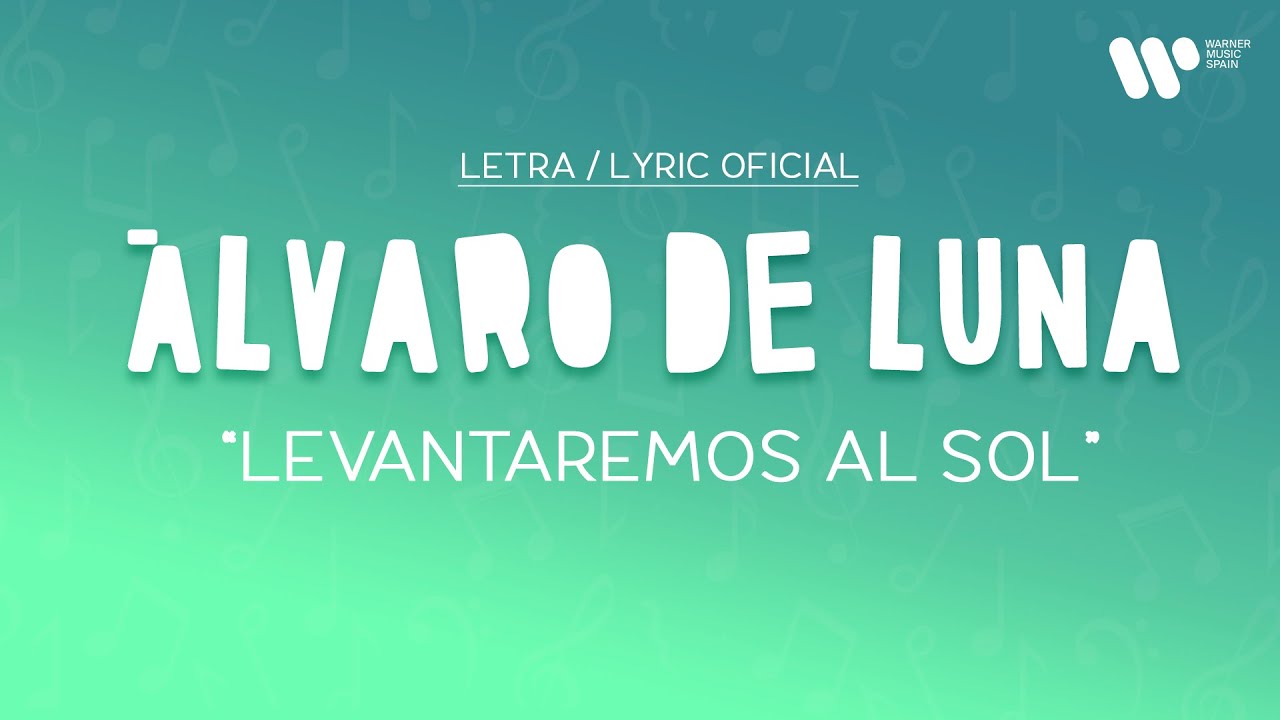 Álvaro de Luna - Levantaremos al sol (Lyric Video Oficial | Letra Completa)