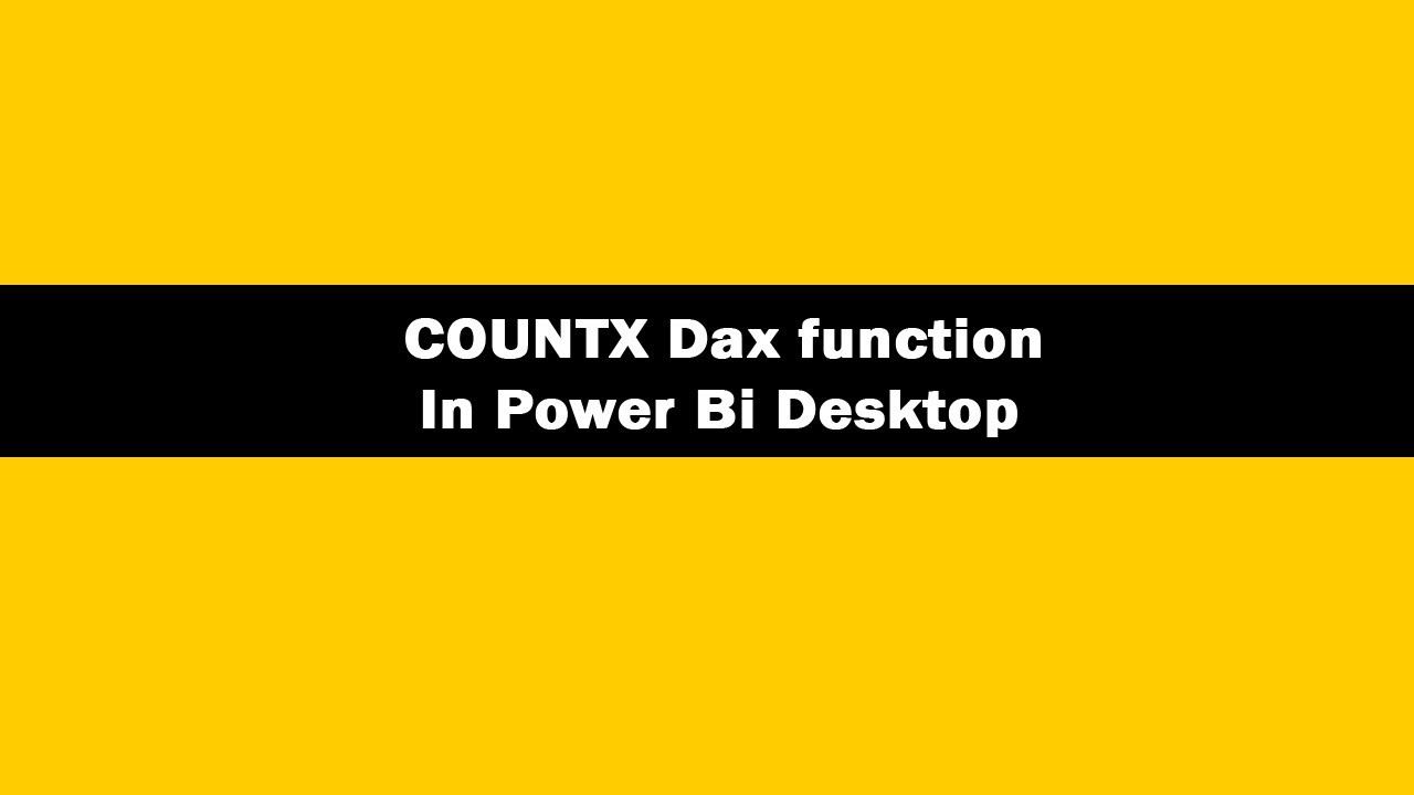 COUNTX DAX Function - COUNTX DAX Function In Power BI Desktop|COUNTX DAX Tutorials |COUNTX Function
