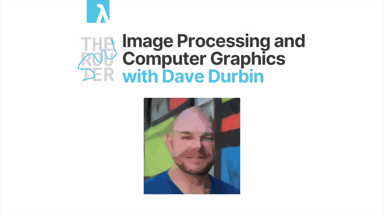 The Router S2E9: Image Processing and Computer Graphics with Dave Durbin