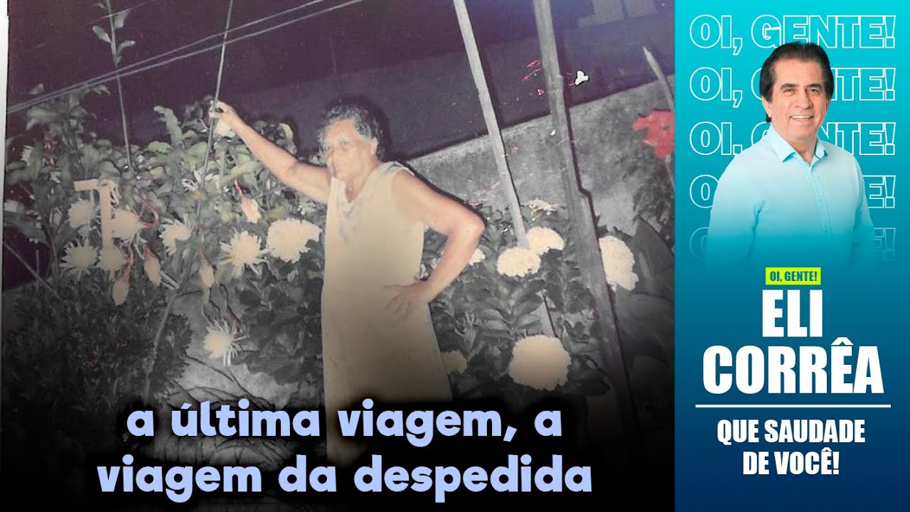 A última viagem, a viagem da despedida | Eli Corrêa Oficial |