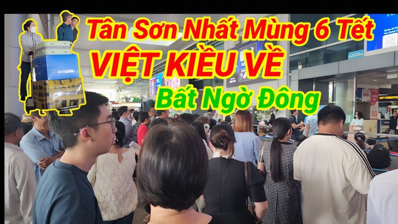 Mùng 6 Tết Bất Ngờ Đông Nghẹt sân bay Tân Sơn Nhất rước Việt Kiều Mỹ về 