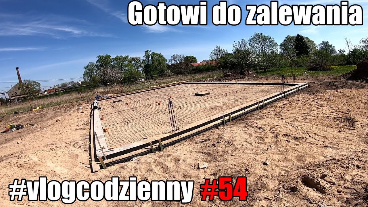 #vlogcodzienny #54 - Jesteśmy przygotowani do zalewania. Prowadzenie betonu. Ogrodzenie sie robi.