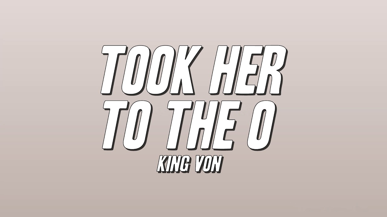 King Von - Took Her To The O (Lyrics)