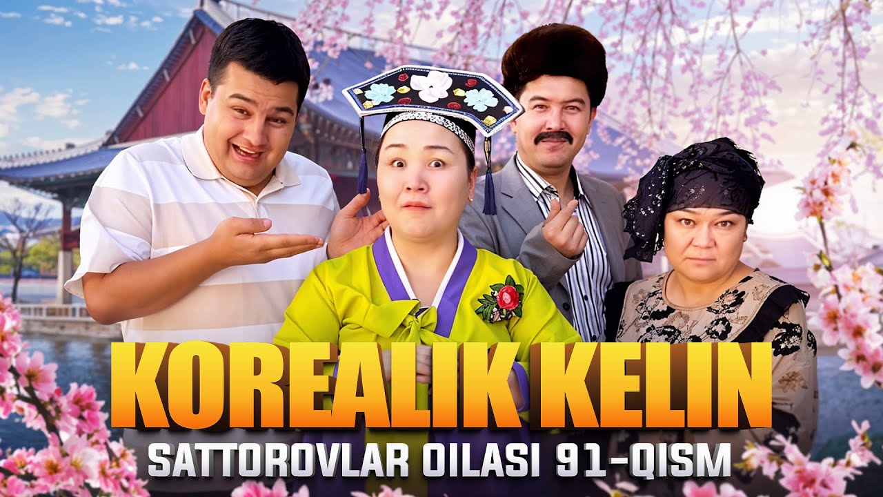 KOREALIK KELIN / SATTOROVLAR OILASI 91-QISM