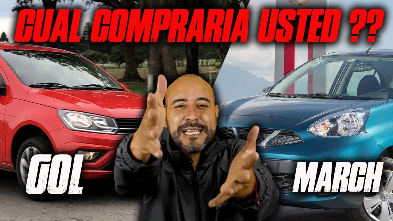 Cual Comprar? Gol o March? Usted cual compraria?