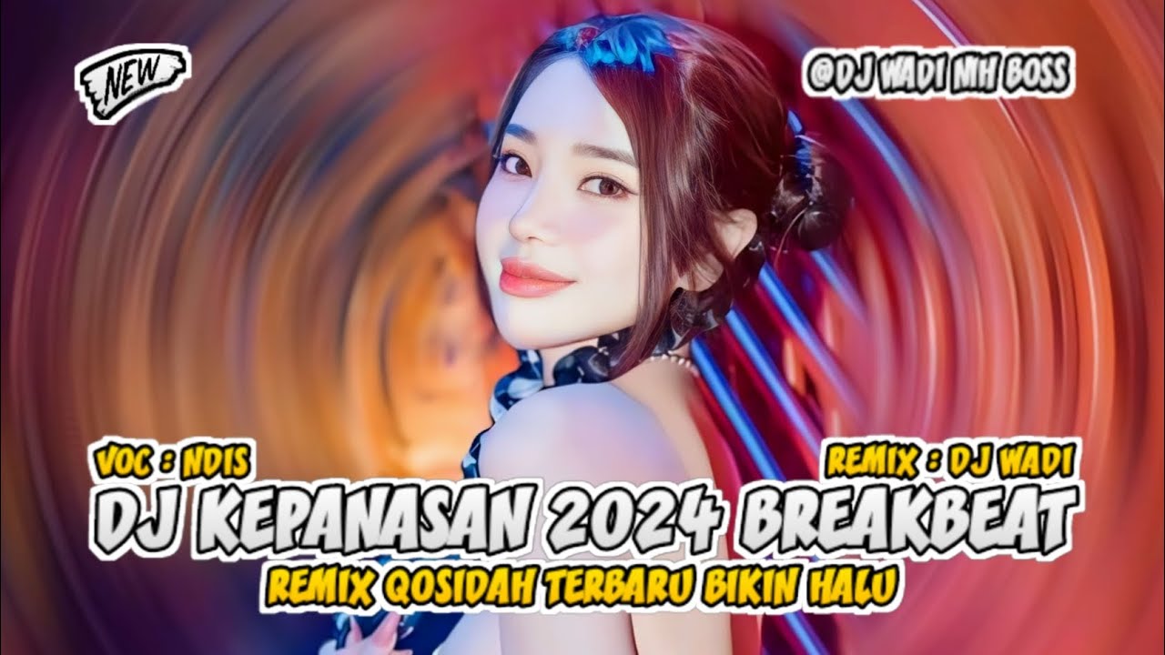 DJ KEPANASAN 2024 BREAKBEAT REMIX QOSIDAH TERBARU BIKIN HALU [ DJ WADI BREAKBEAT OFFICIAL ]