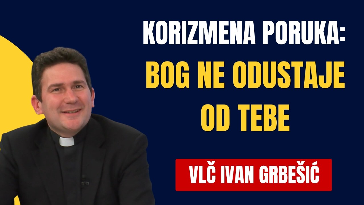 Korizmena poruka: Bog ne odustaje od tebe