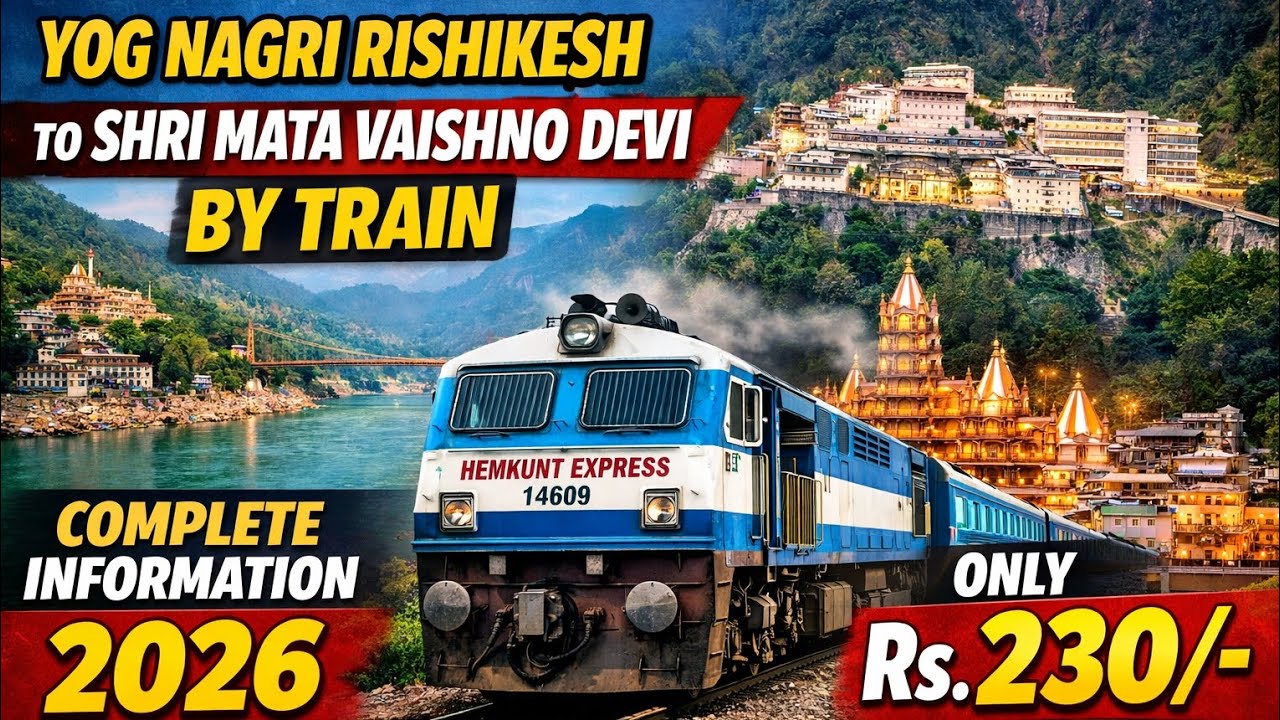 Yog Nagri Rishikesh to Vaishno Devi Katra by Train 2026 | Complete Route, Train, Fare & Travel Guide