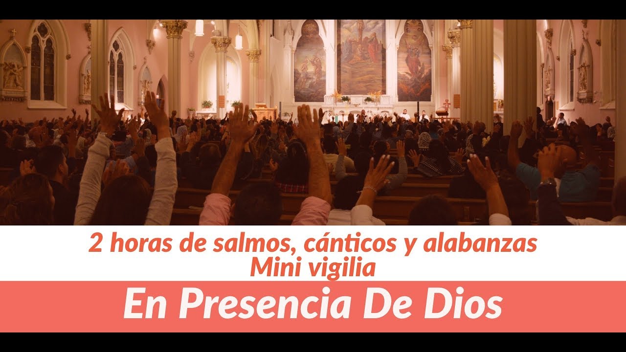 En Presencia de Dios   -2 horas de salmos, cánticos y alabanzas (Mini vigilia)