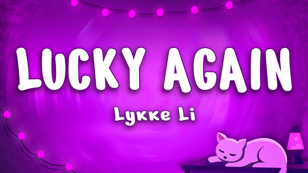 Lykke Li - Lucky Again