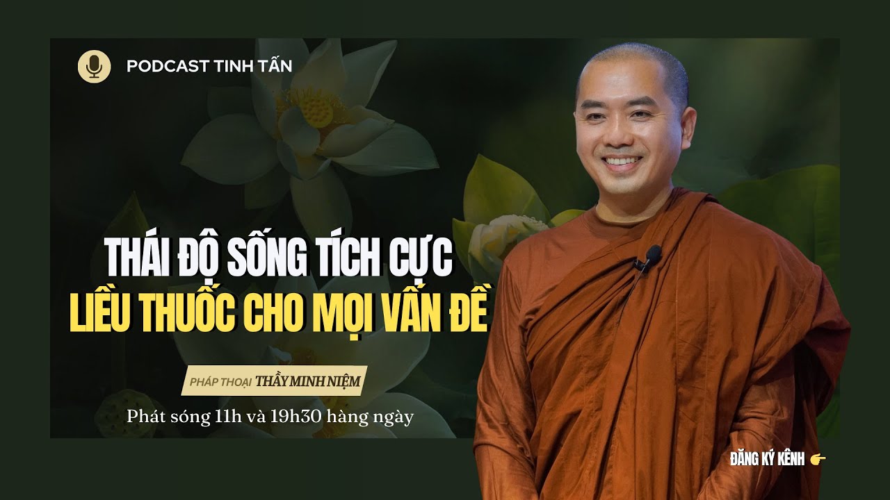 Thái Độ Sống Tích Cực Liều Thuốc Cho Mọi Vấn Đề | Thầy Minh Niệm | Tinh Tấn